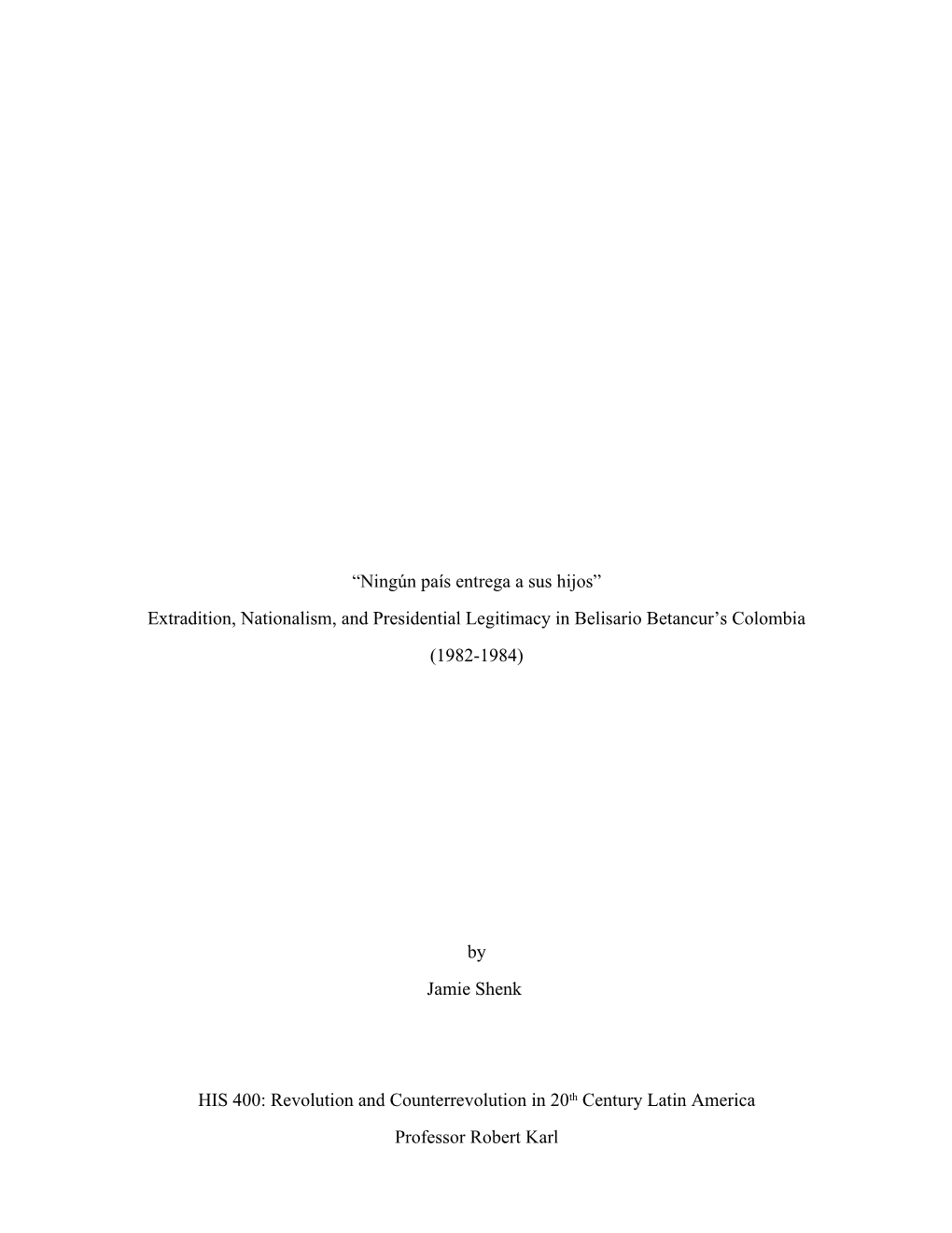 Extradition, Nationalism, and Presidential Legitimacy in Belisario Betancur S Colombia