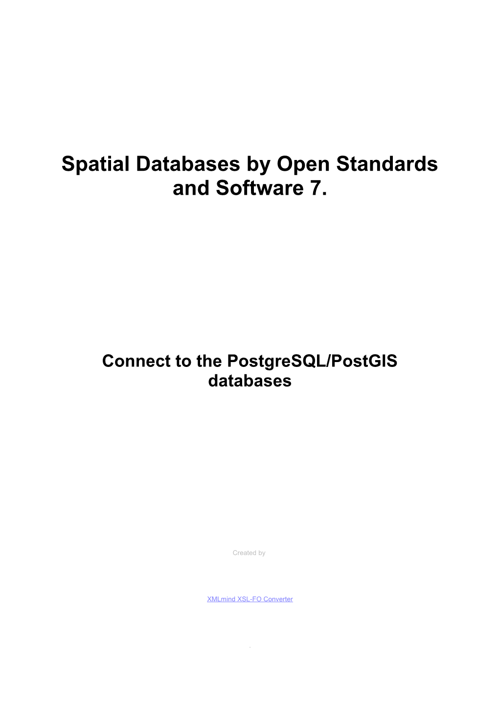 Spatial Databases by Open Standards and Software 7