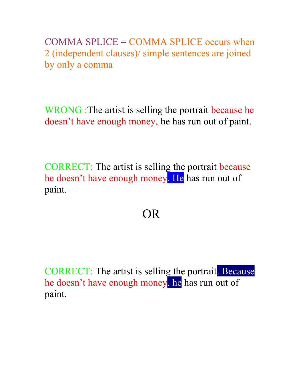 COMMA SPLICE = COMMA SPLICE Occurs When 2 (Independent Clauses)/ Simple Sentences Are Joined