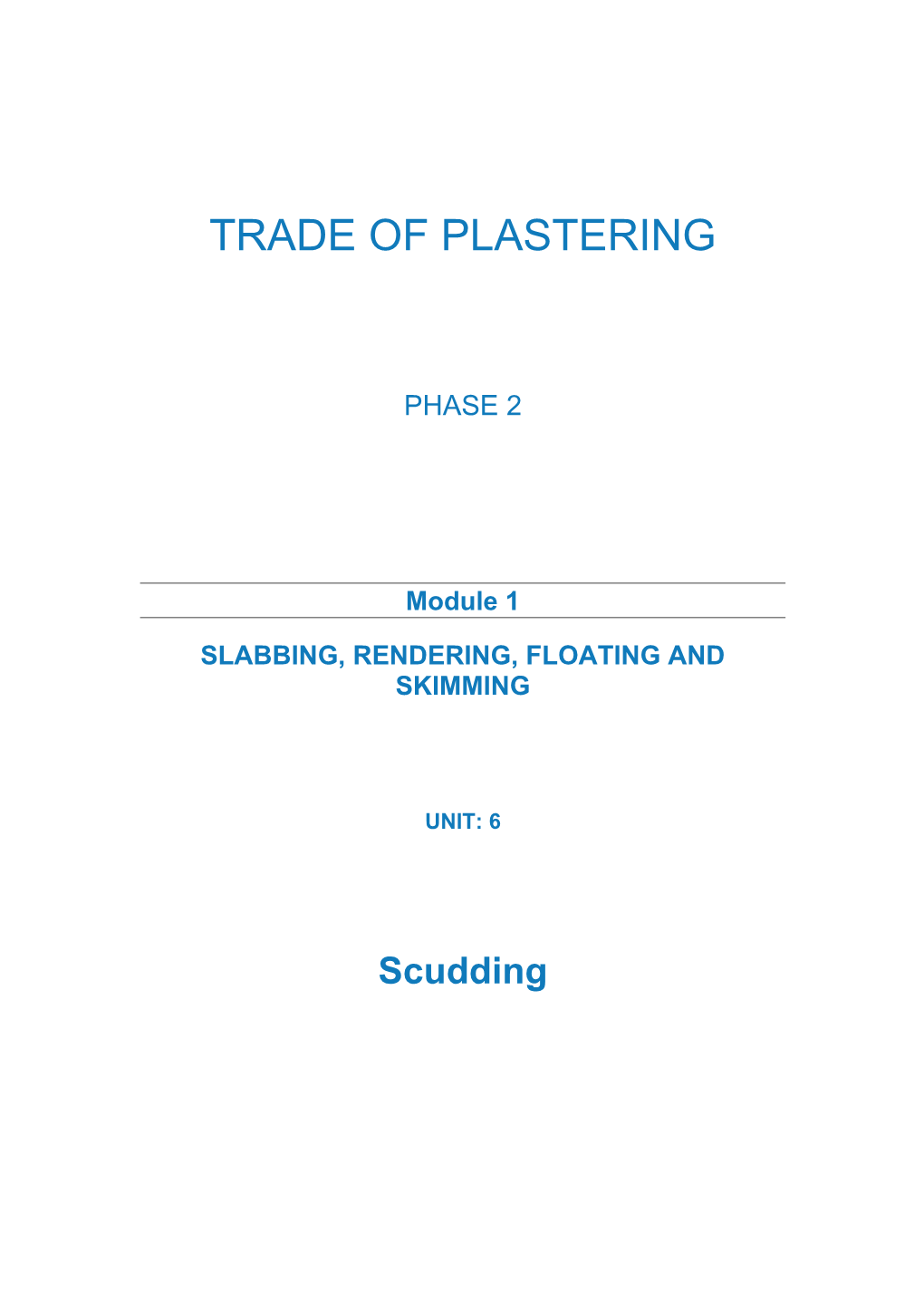 Slabbing,Rendering,Floating and Skimming