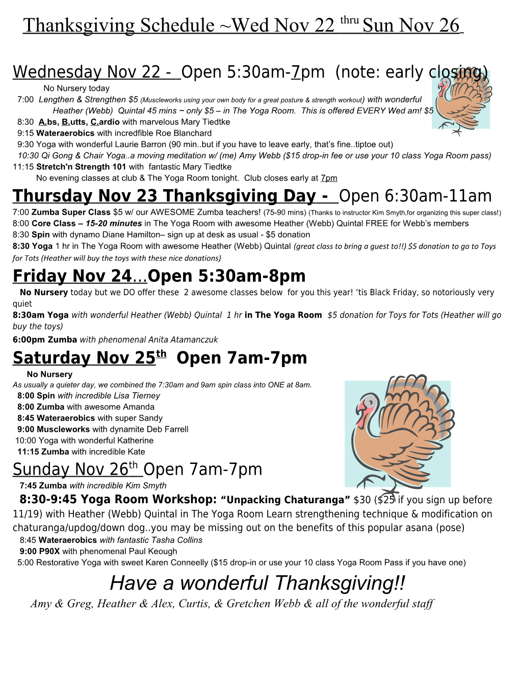 Thanksgiving Schedule Wed Nov 22 Thru Sun Nov 26 Wednesday Nov 22 -Open 5:30Am-7Pm (Note