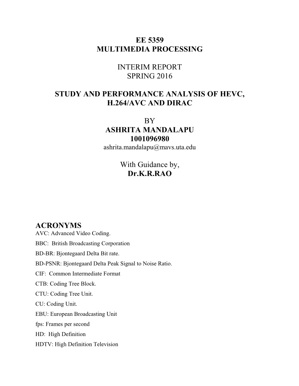 Study and Performance Analysis of Hevc, H.264/Avc and Dirac
