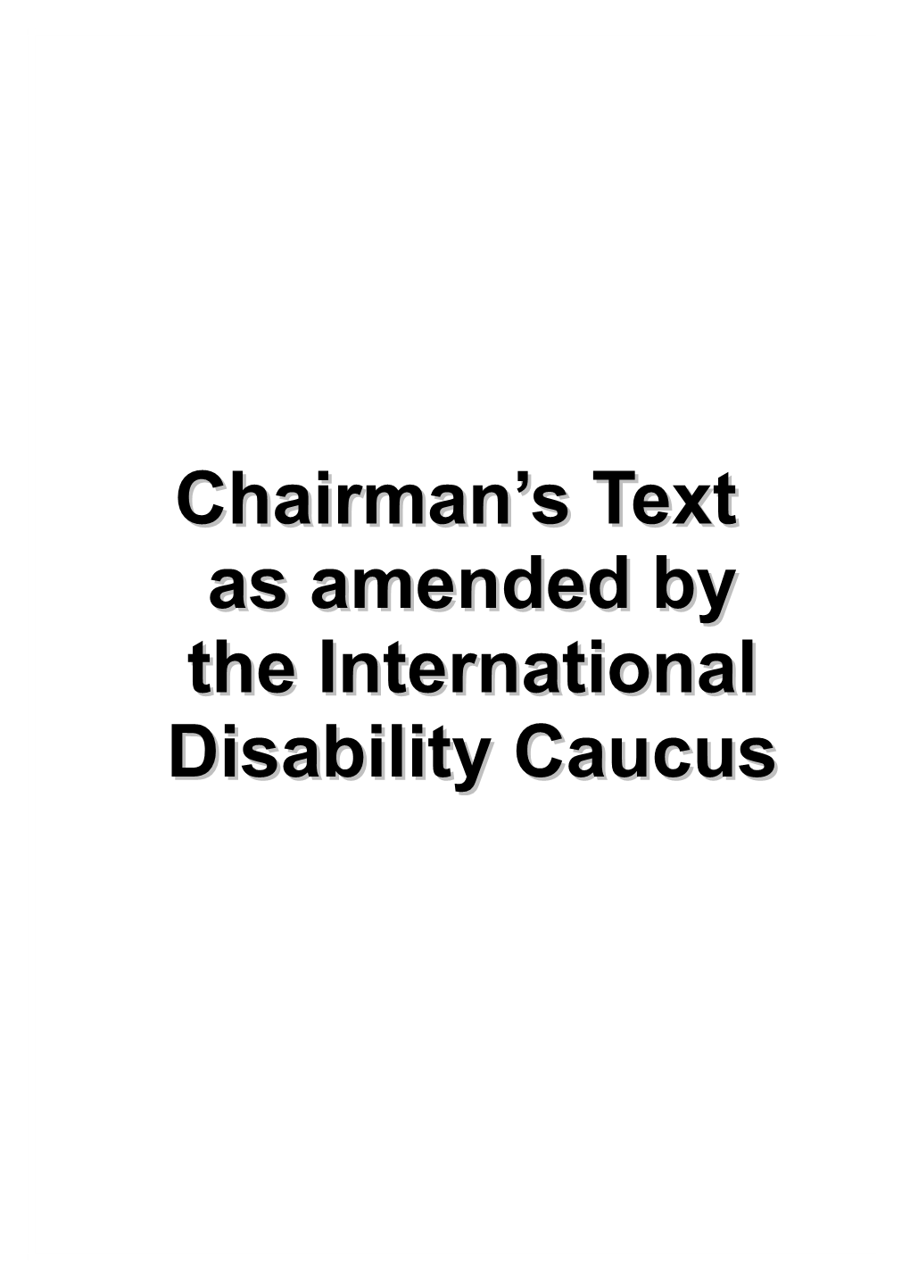 Chairman S Text (As Amended by the International Disability Caucus)