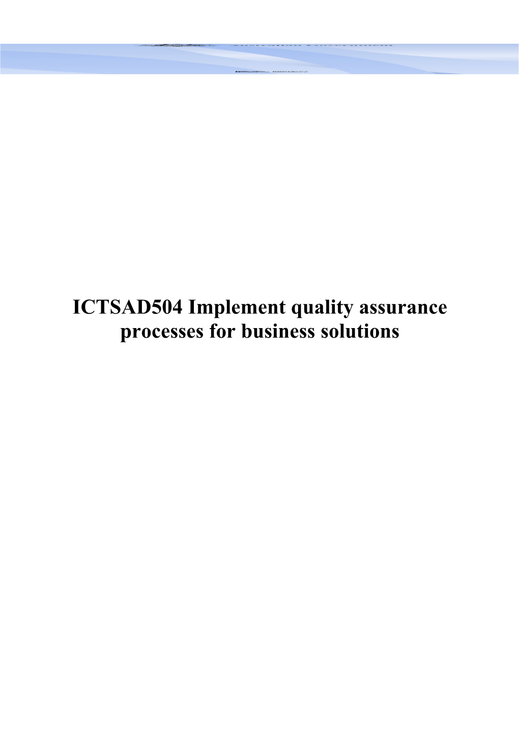 ICTSAD504 Implement Quality Assurance Processes for Business Solutions