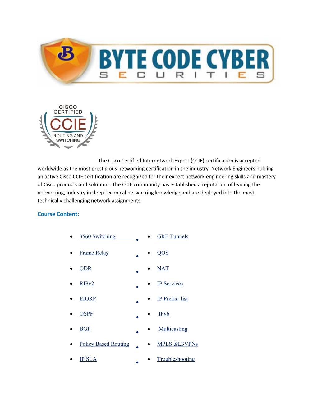 The Cisco Certified Internetwork Expert (CCIE) Certification Is Accepted Worldwide As
