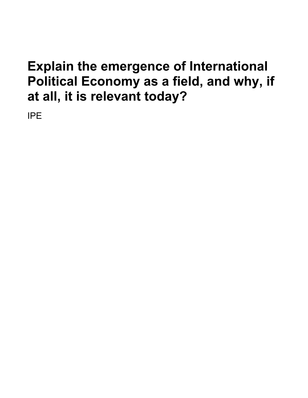 Explain the Emergence of International Political Economy As a Field, and Why, If at All