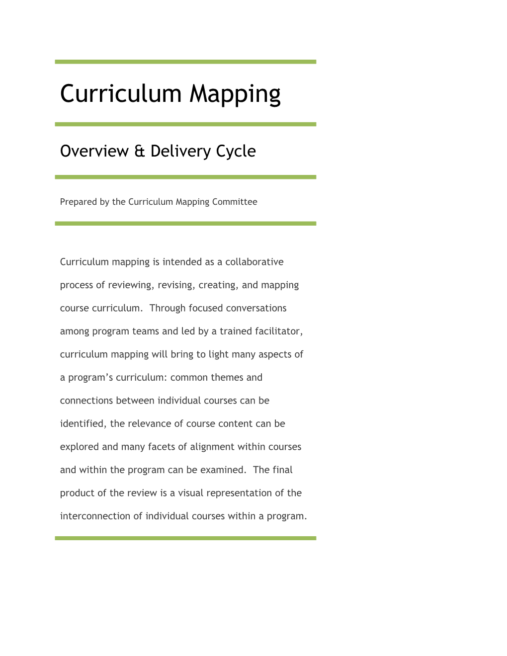 Curriculum Mapping Can Serve Many Purposes, Depending on the Perspective of Thestakeholder
