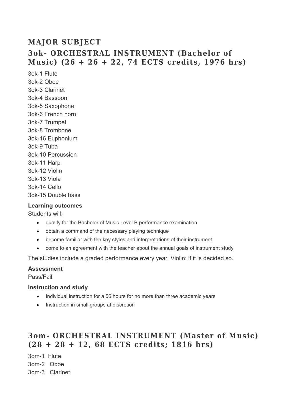 3Ok- ORCHESTRAL INSTRUMENT (Bachelor of Music) (26 + 26 + 22, 74 ECTS Credits, 1976 Hrs)
