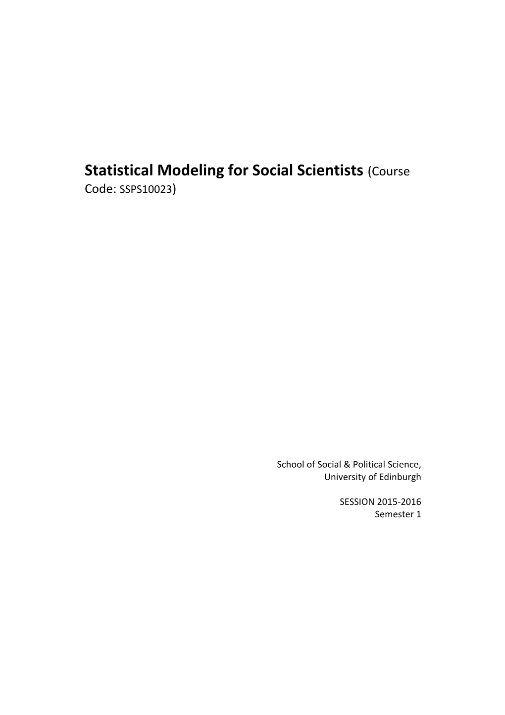 Statistical Modeling for Social Scientists (Course Code: SSPS10023)