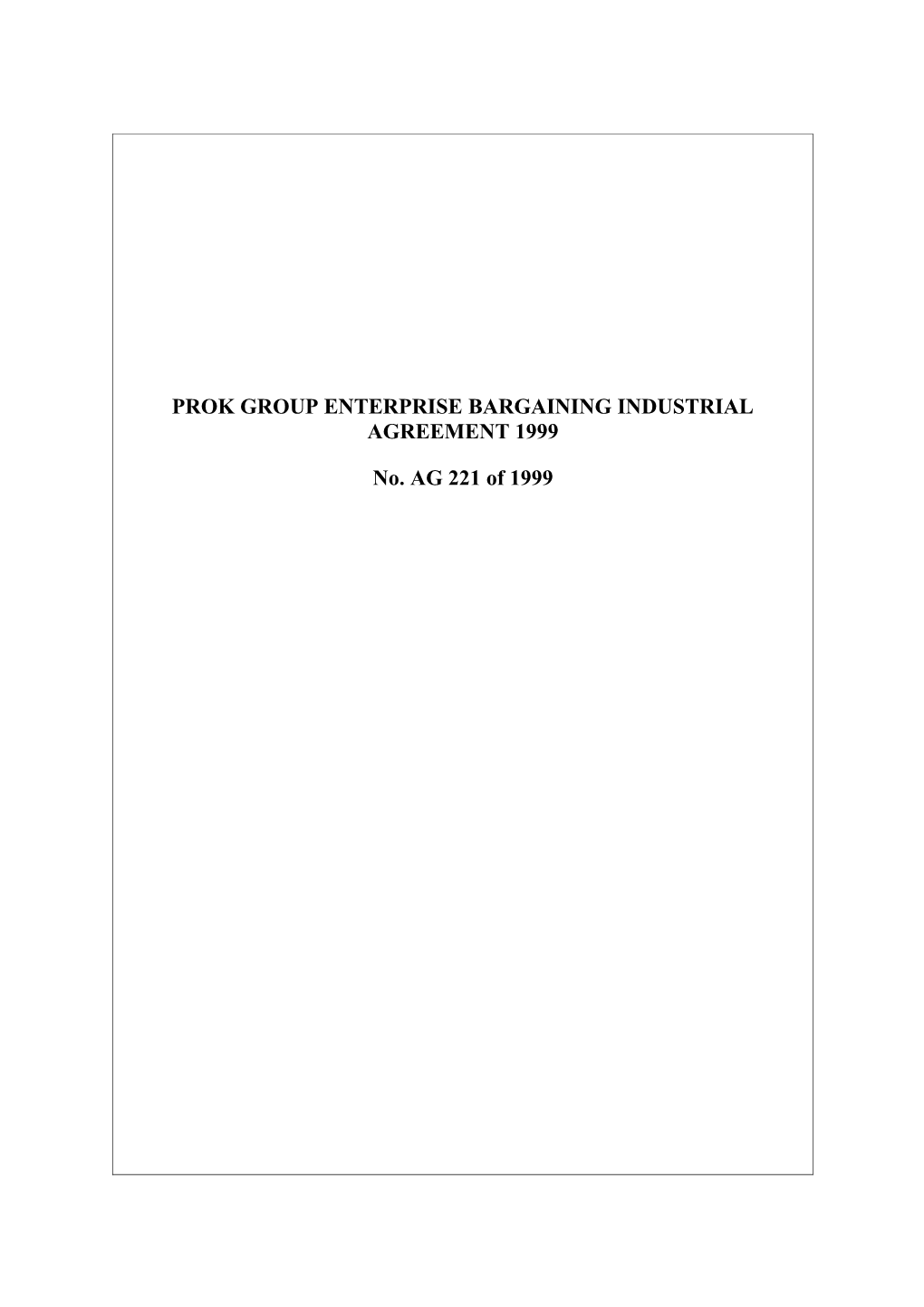 Prok Group Enterprise Bargaining Industrial Agreement 1999