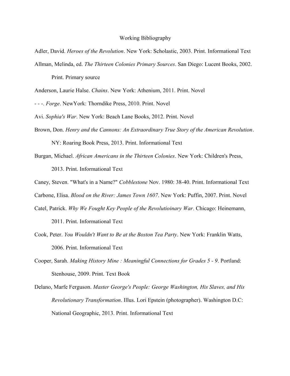 Adler, David. Heroes of the Revolution. New York: Scholastic, 2003. Print. Informational Text