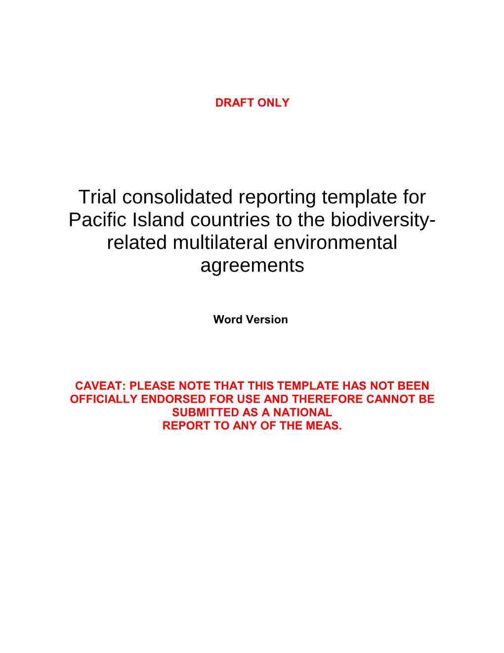 Draft: Trial Consolidated Reporting Template for Pacific Island Countries to The