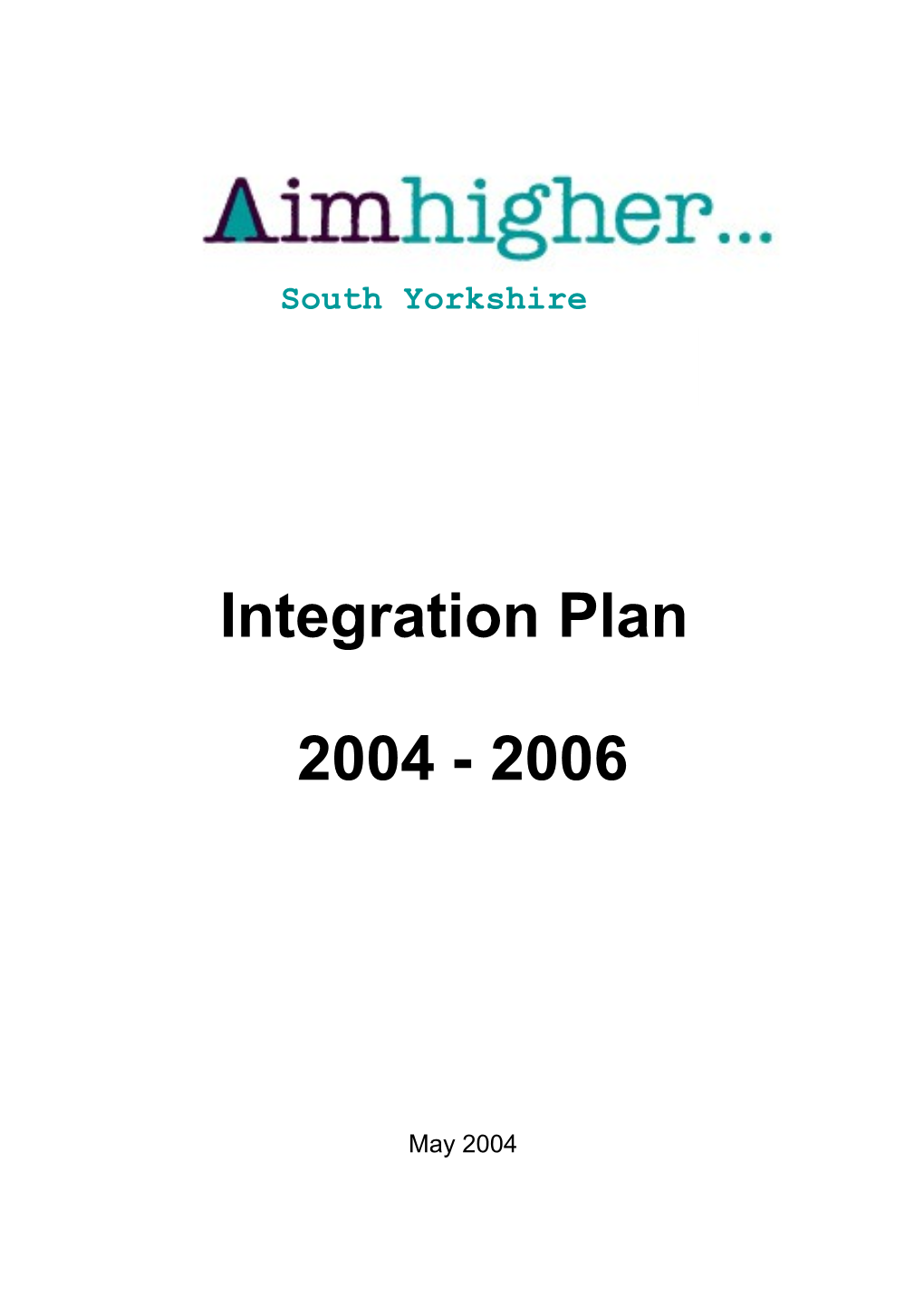 Aimhigher South Yorkshire Integration Plan 2004-06