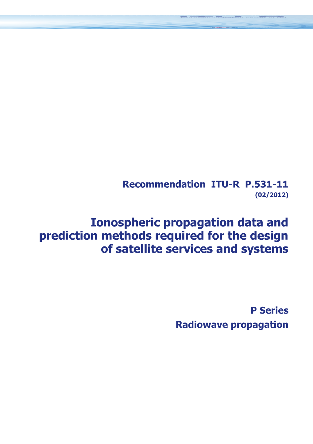 RECOMMENDATION ITU-R P.531-11 - Ionospheric Propagation Data and Prediction Methods Required