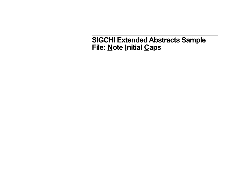 SIGCHI Extended Abstracts Sample File: Note Initial Caps