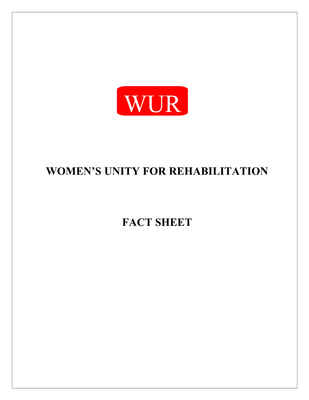 Women Unity for Rehabilitation (Wur) Fact Sheet
