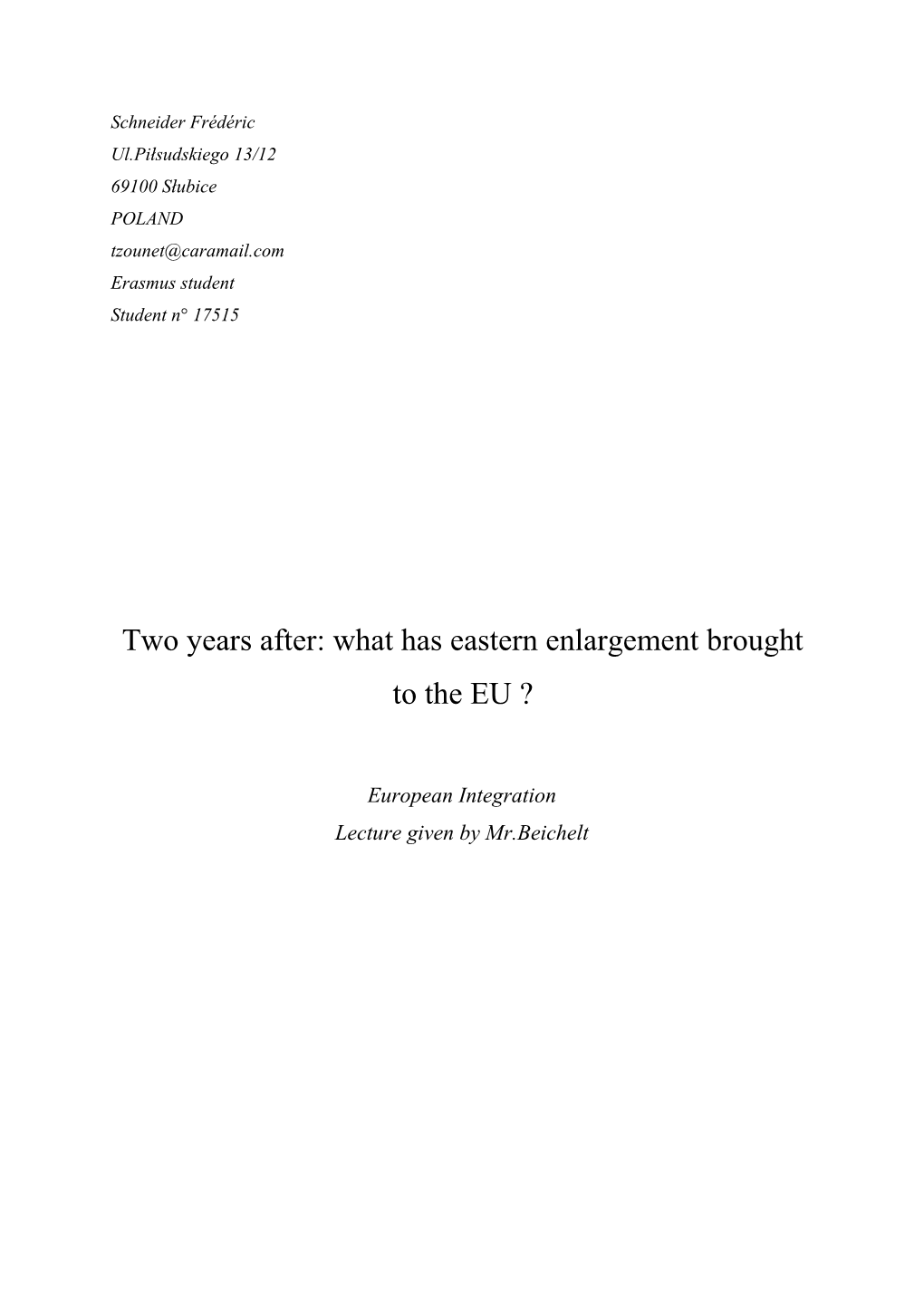 Two Years After : What Has Eastern Enlargement Brought to the EU