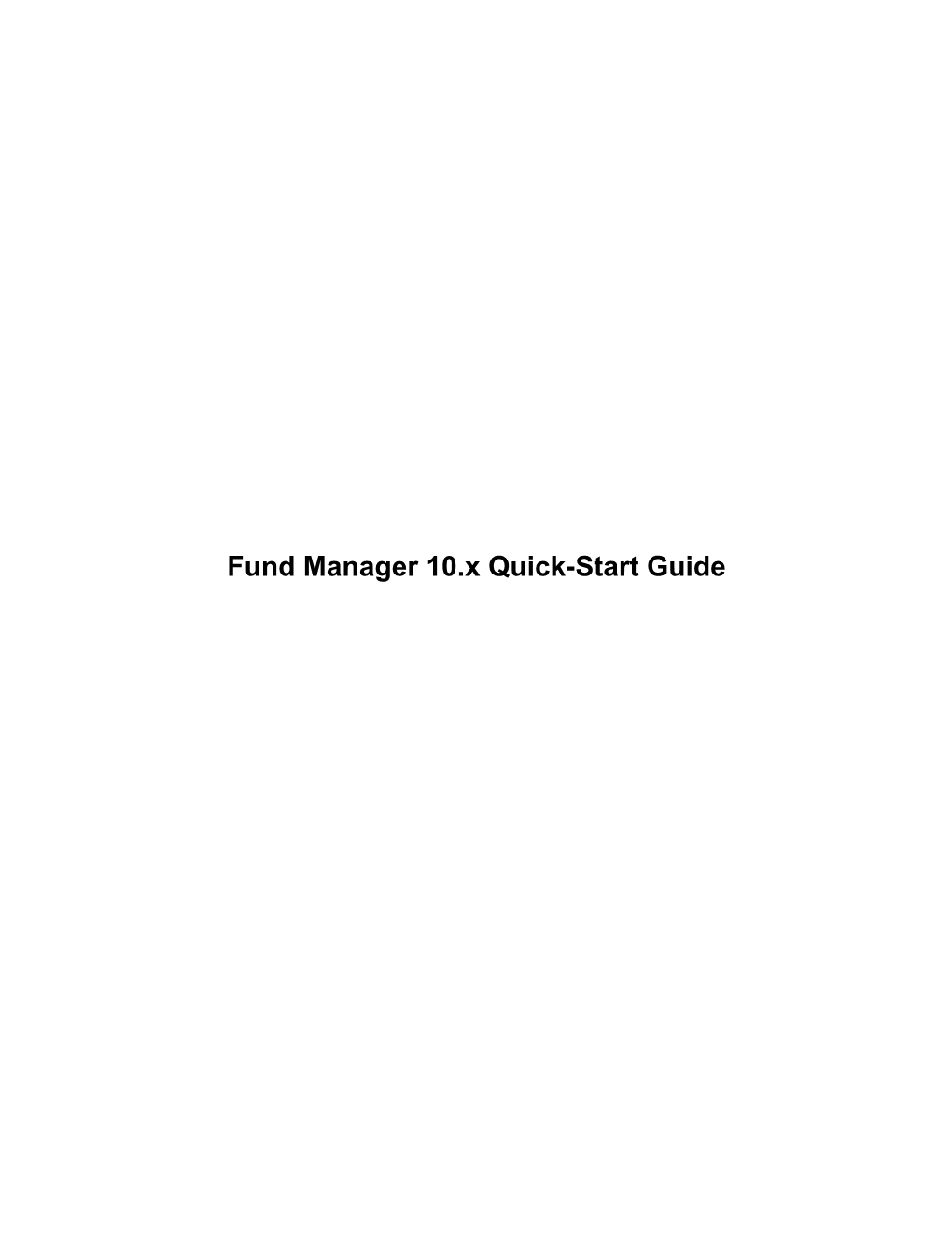 Fund Manager 10.X Quick-Start Guide