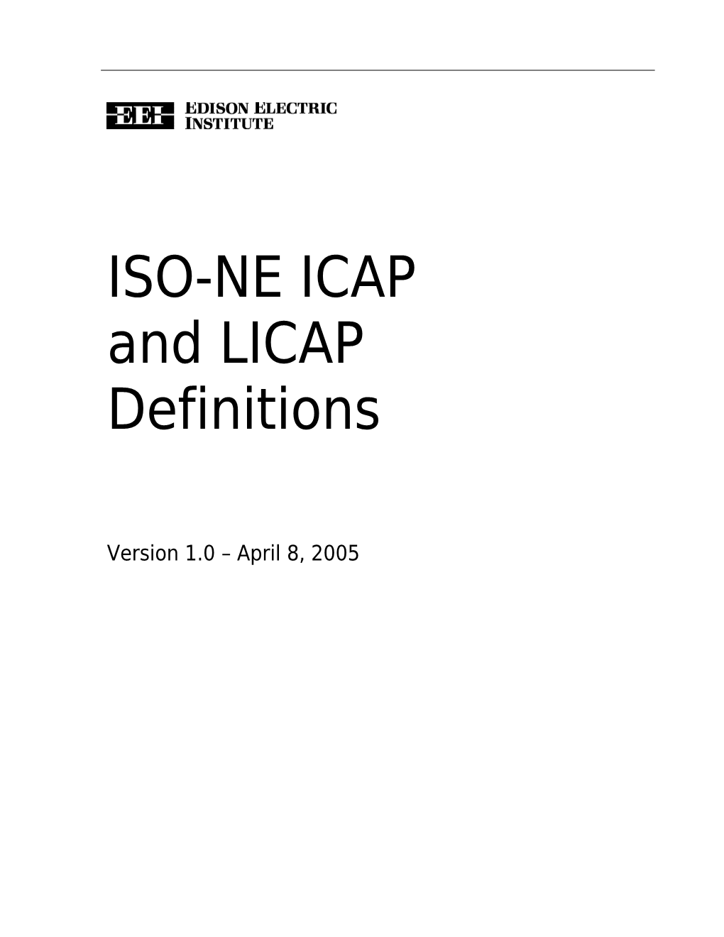 ISO-NE ICAP and LICAP Definitions: Version 1.0 April 8, 2005 1