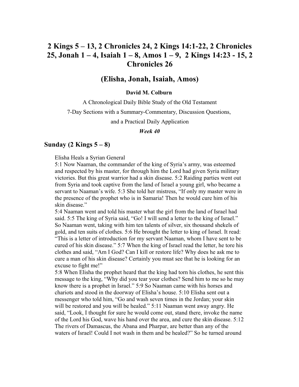 2 Kings 5 13, 2 Chronicles 24, 2 Kings 14:1-22, 2 Chronicles 25, Jonah 1 4, Isaiah 1 8