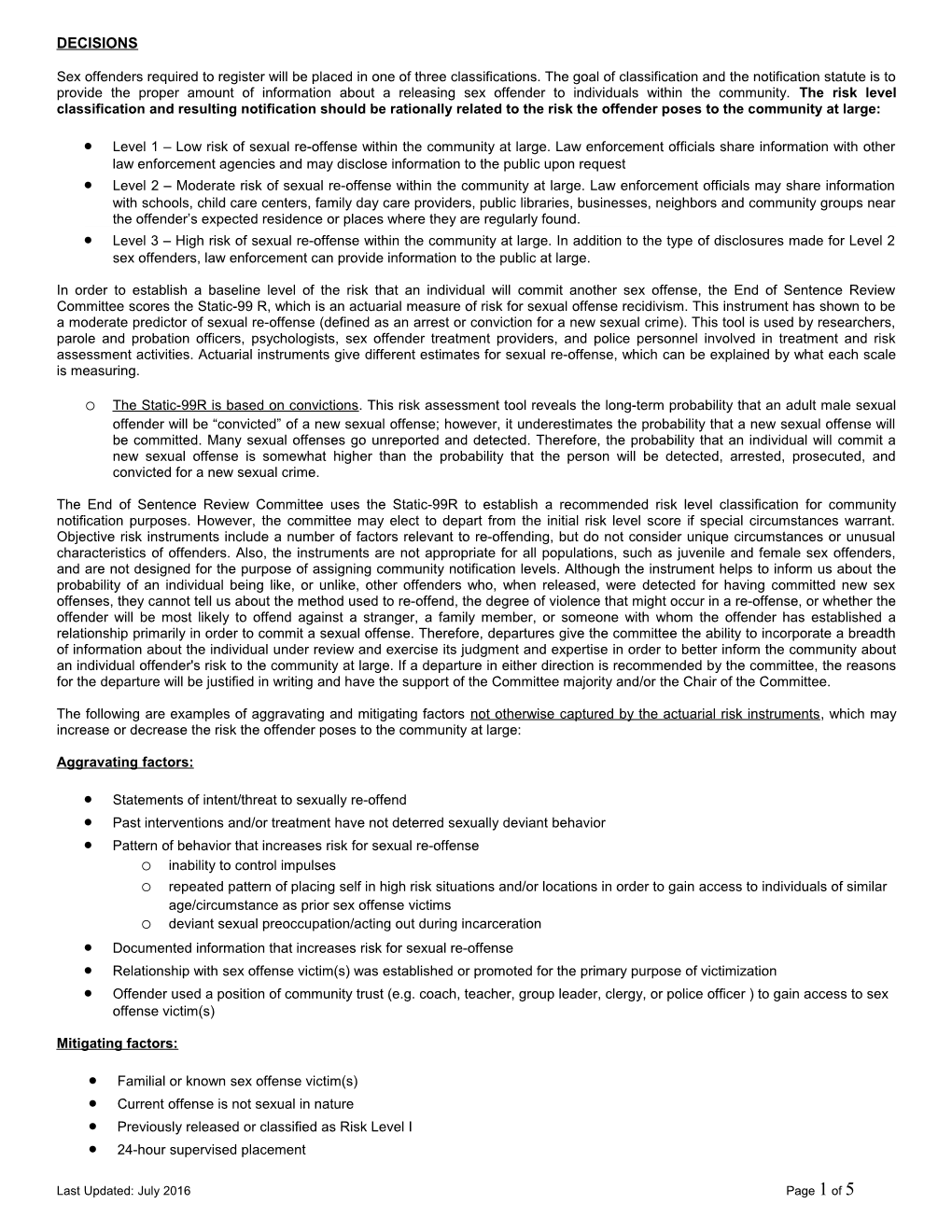 Sex Offenders Required to Register Will Be Placed in One of Three Classifications. The