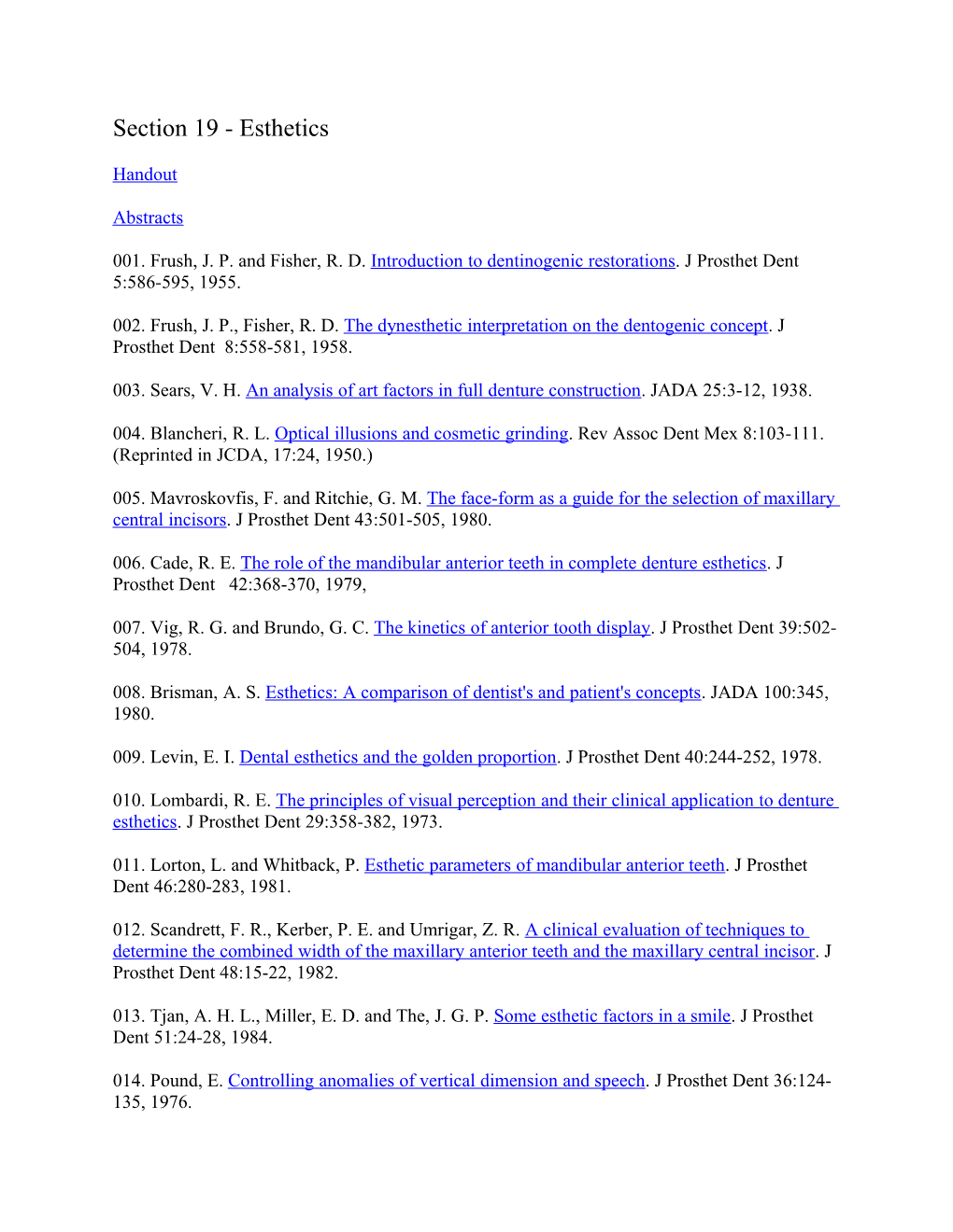 001. Frush, J. P. and Fisher, R. D. Introduction to Dentinogenic Restorations. J Prosthet