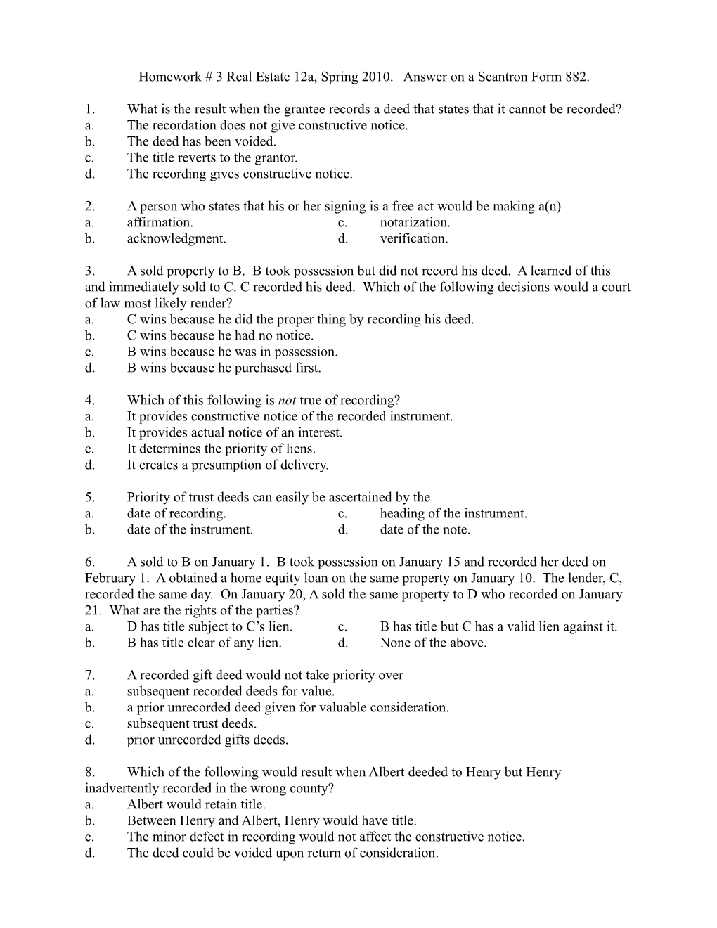 Homework # 3 Real Estate 12A, Spring 2010. Answer on a Scantron Form 882