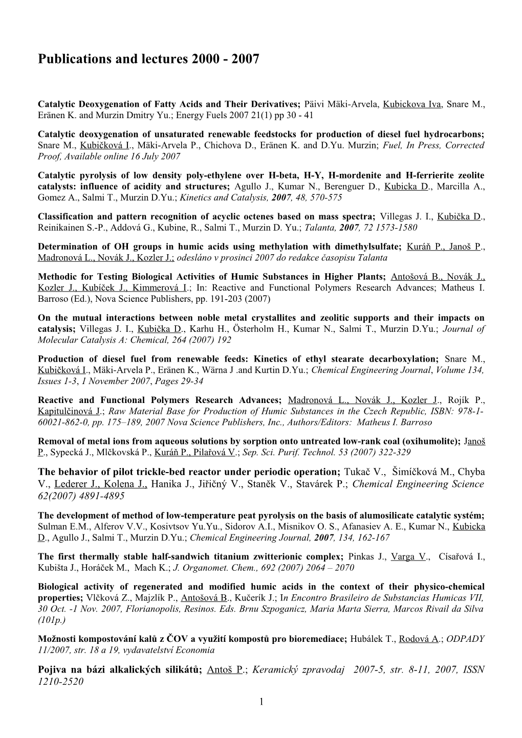 Catalytic Deoxygenation of Fatty Acids and Their Derivatives; Päivi Mäki-Arvela, Kubickova