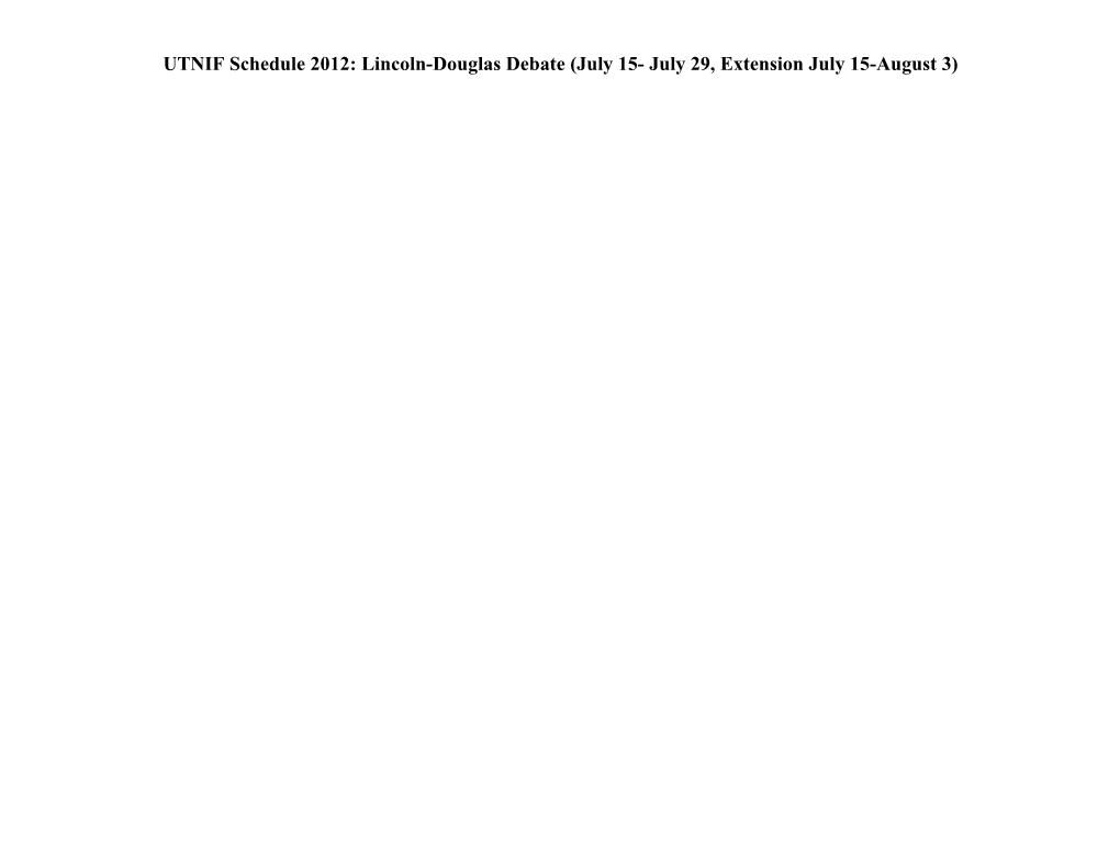 UTNIF Schedule 2012: Lincoln-Douglas Debate (July 15- July 29, Extension July 15-August 3)