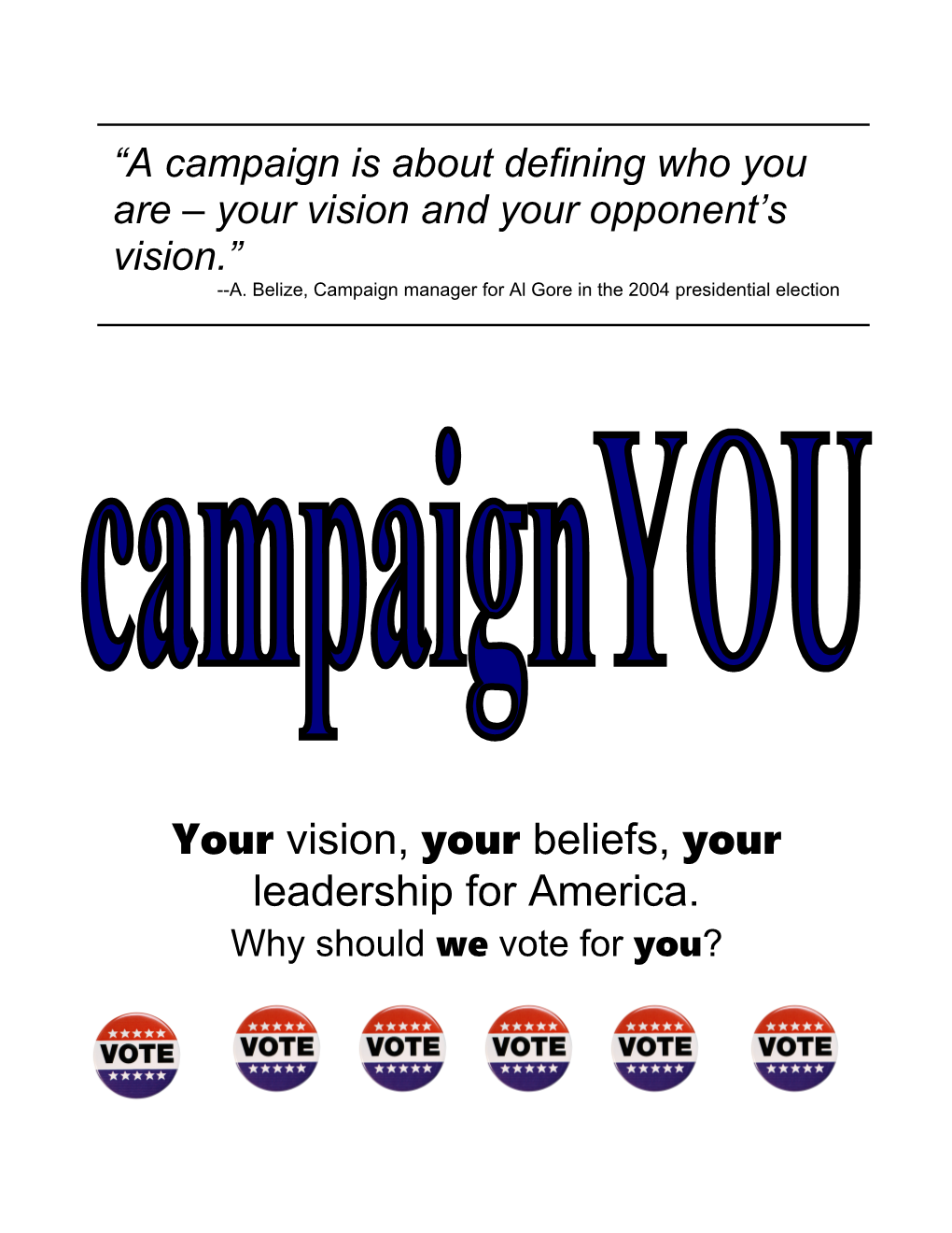 A Campaign Is About Defining Who You Are Your Vision and Your Opponent S Vision