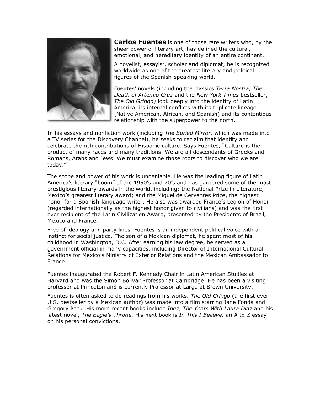 Carlos Fuentes Is One of Those Rare Writers Who, by the Sheer Power of Literary Art, Has