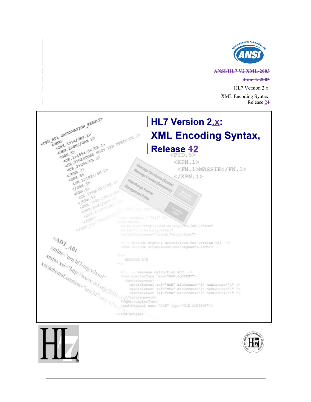 ANSI/HL7 V2 XML-20032011HL7 Version 2: XML Encoding Syntax, Release 12
