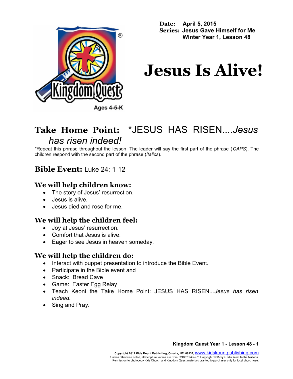 Take Home Point:*JESUS HAS RISEN Jesus Has Risen Indeed!