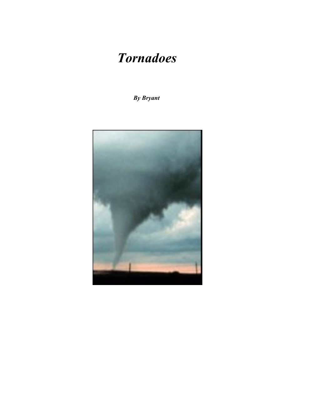 Tornadoes Are Destructive Forces of Nature and Are Most Common in the Eastern Part of The