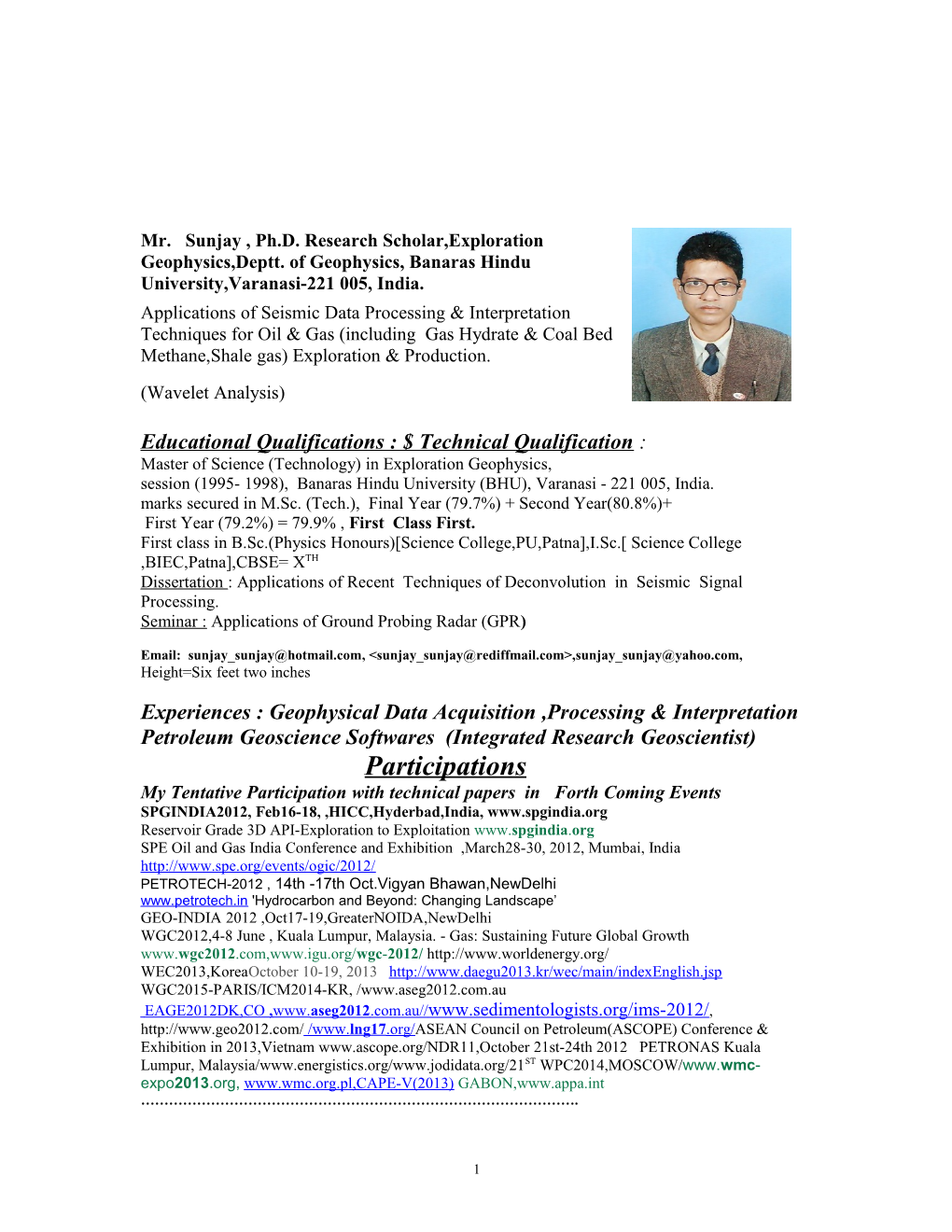 Mr. Sunjay , Ph.D. Research Scholar,Exploration Geophysics,Deptt. of Geophysics, Banaras
