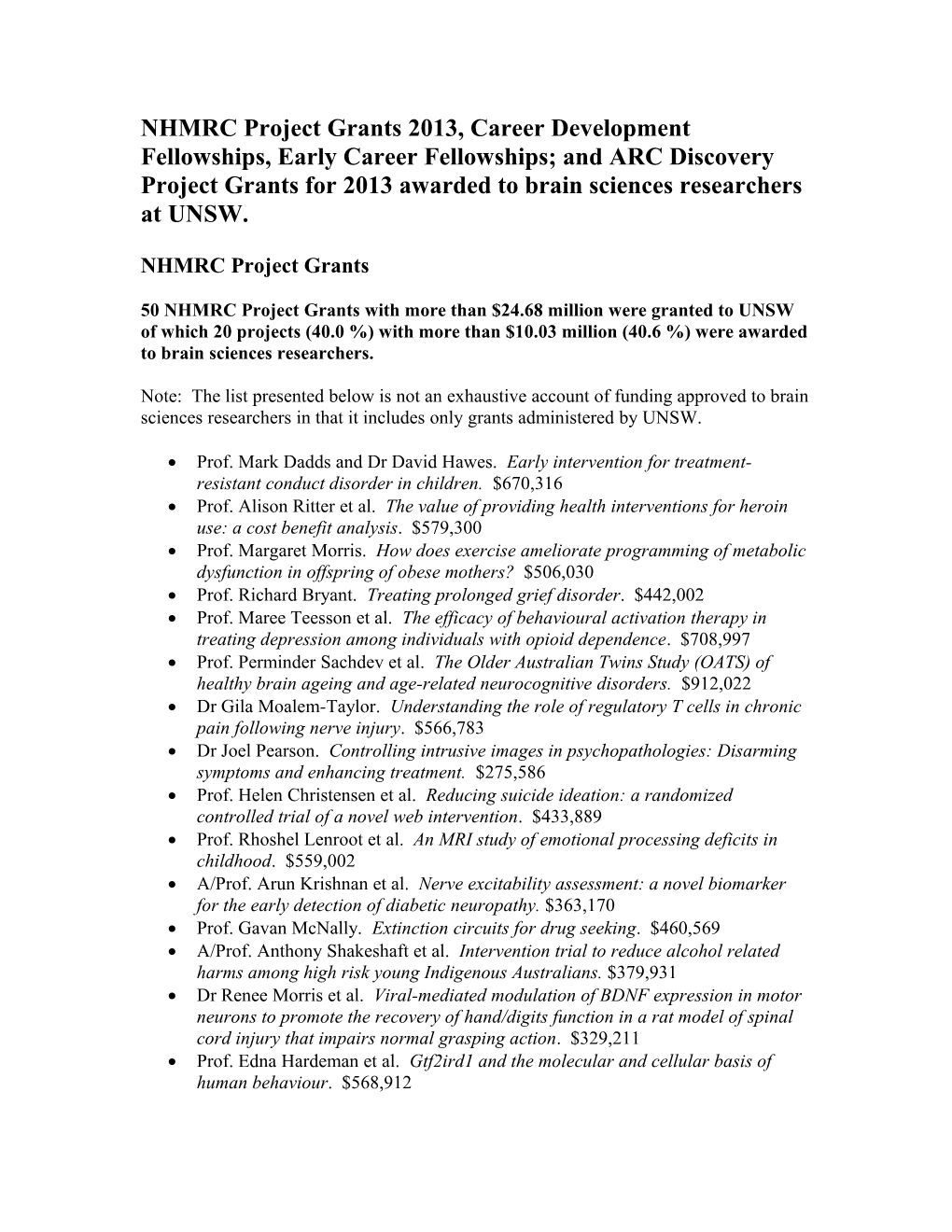 NHMRC Project and Development Grants, ARC Discovery Project Grants, and ARC Linkage Grants