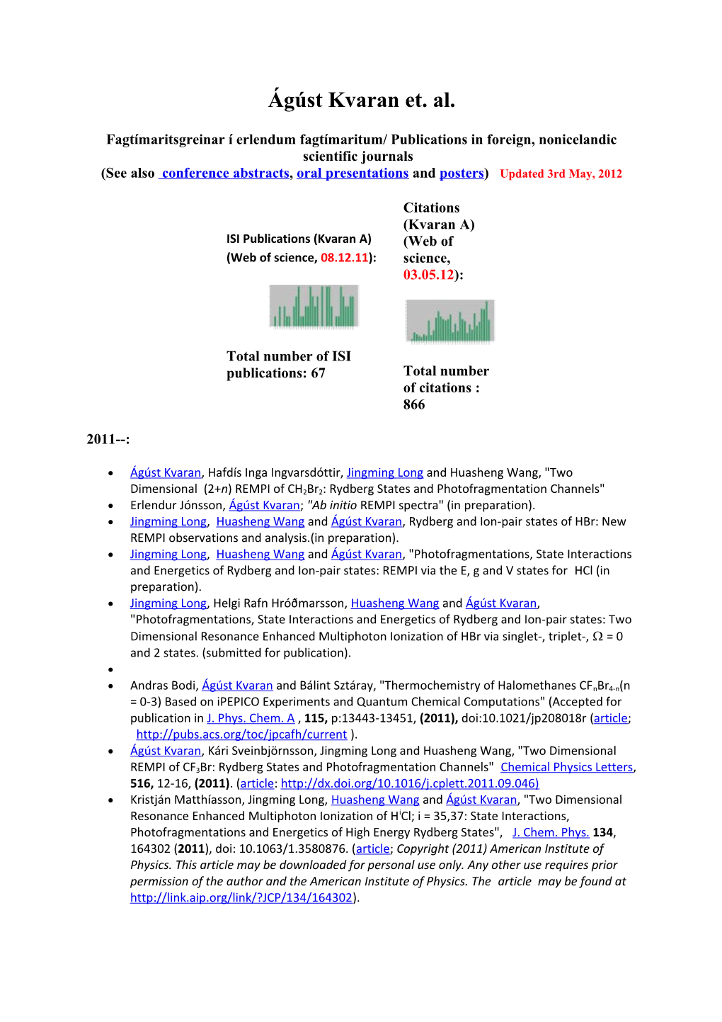 Ágúst Kvaran Et. Al. Fagtímaritsgreinar Í Erlendum Fagtímaritum/ Publications in Foreign