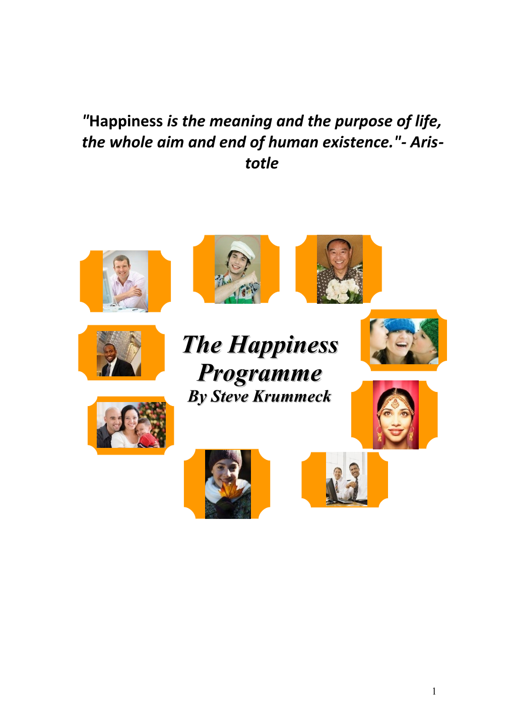 Happiness Is the Meaning and the Purpose of Life, the Whole Aim and End of Human Existence