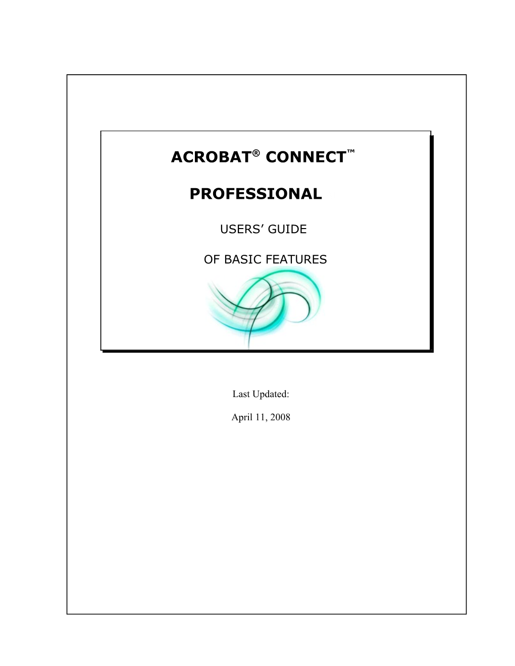 Adobe Connect Professional Users Guide of Basic Features Last Updated: April 11, 2008