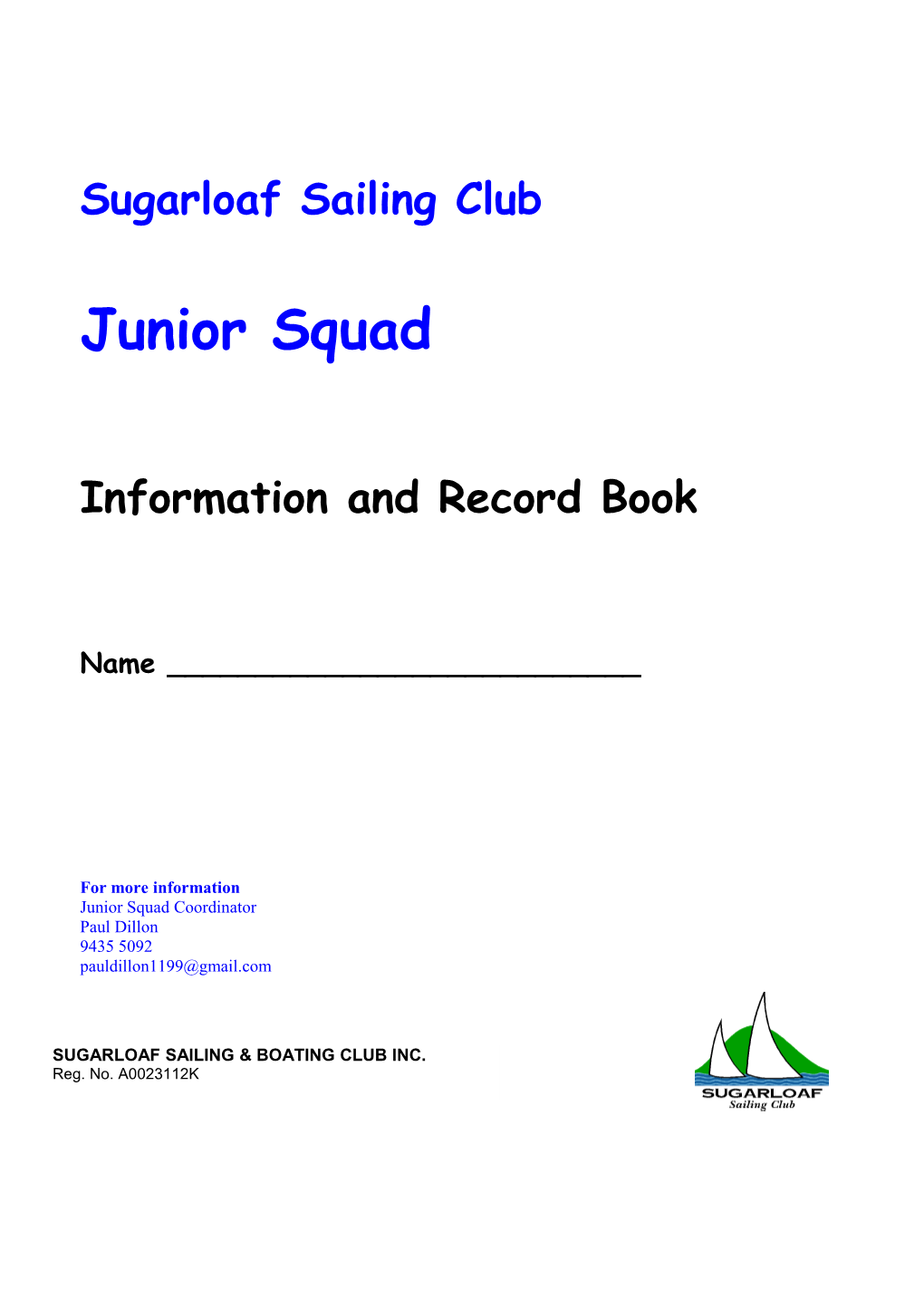 The Sugarloaf Junior Squad Will Be Held Every Saturday from 0900 to 1200, Starting on The