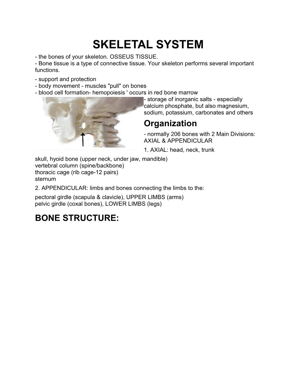 Normally 206 Bones with 2 Main Divisions: AXIAL & APPENDICULAR