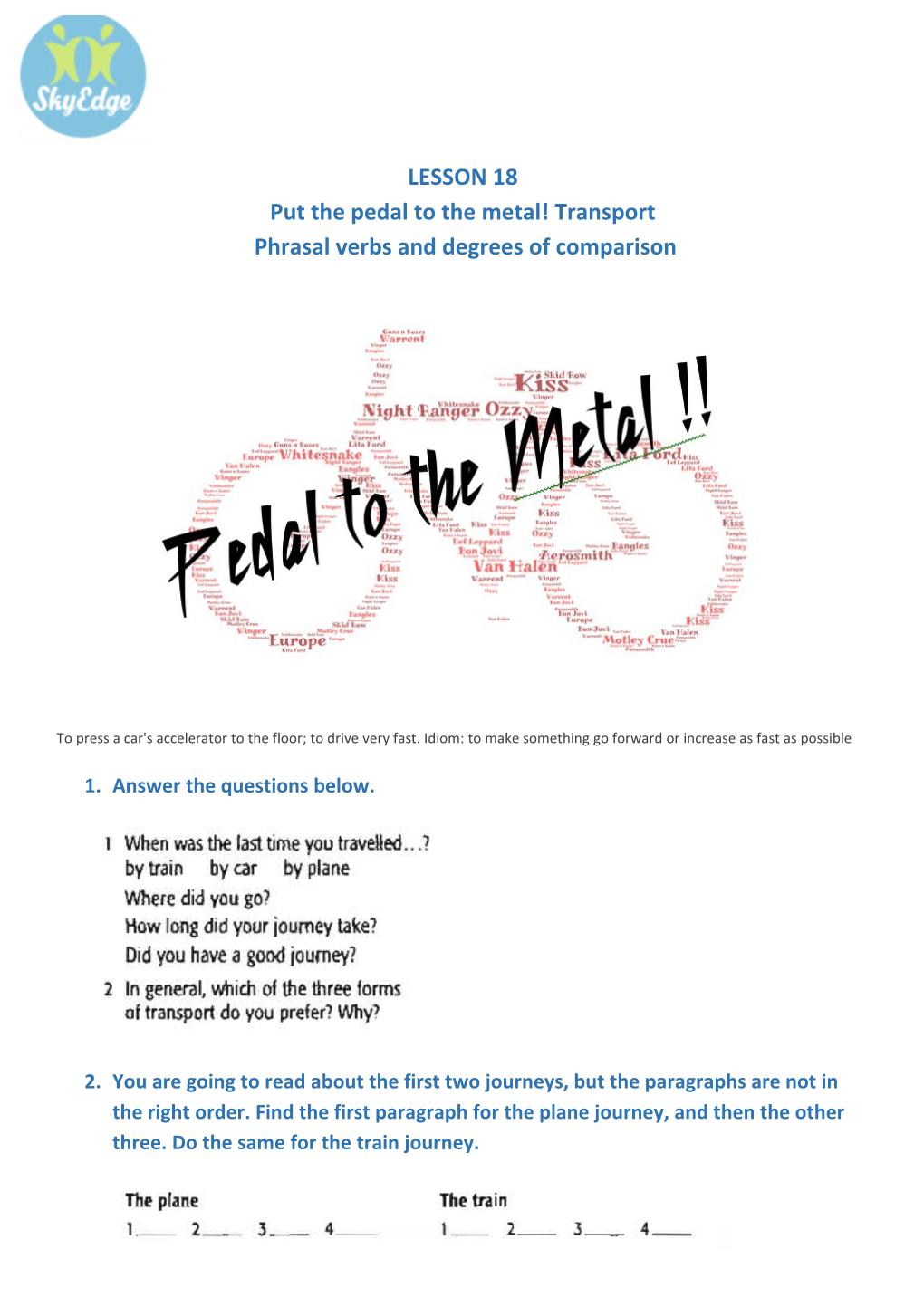 Put the Pedal to the Metal! Transport