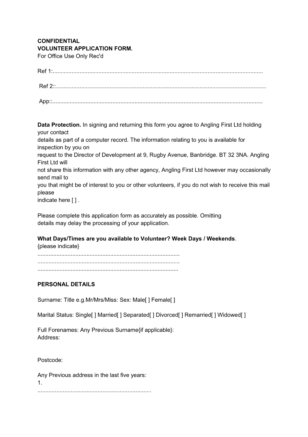 CONFIDENTIAL VOLUNTEER APPLICATION FORM. for Office Use Only Rec'd Ref 1: Ref 2 App Data