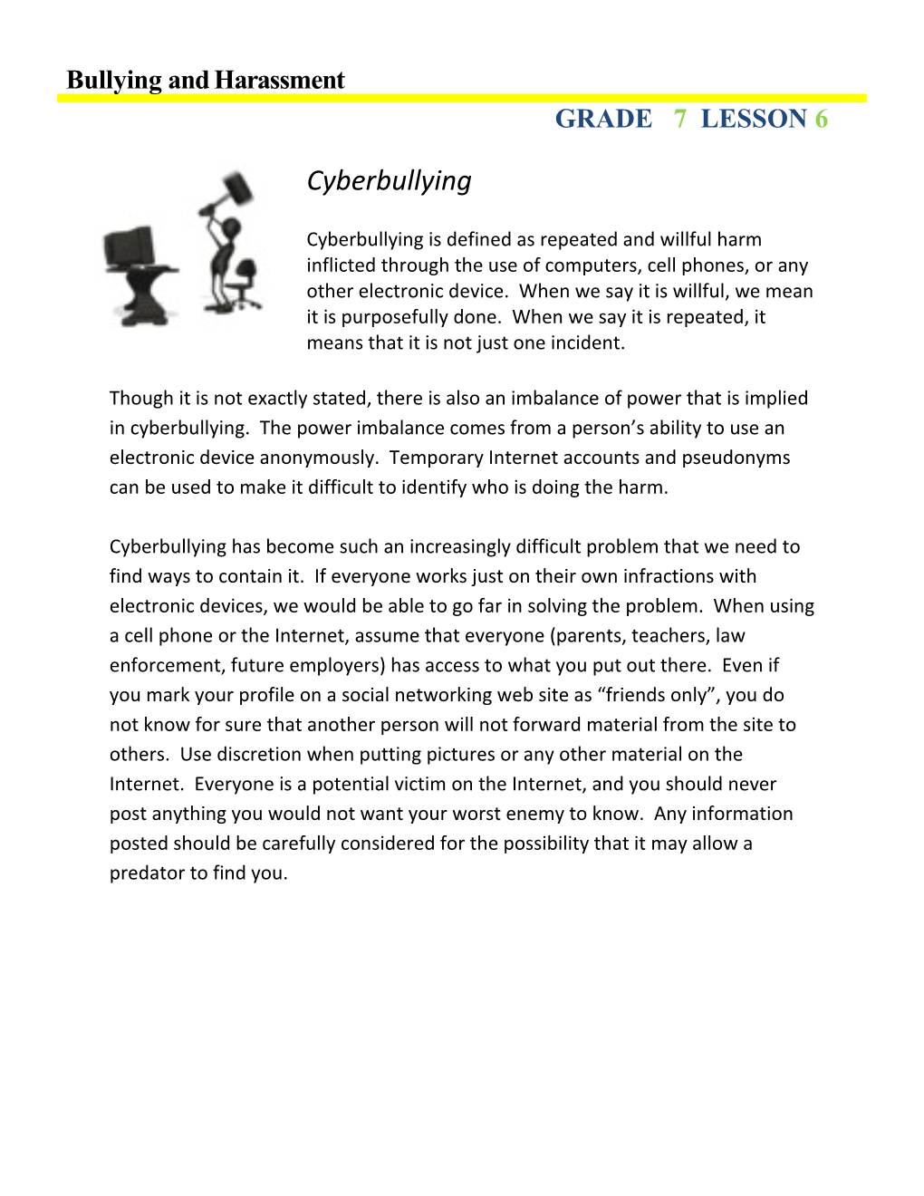 Cyberbullying Is Defined As Repeated and Willful Harm Inflicted Through the Use of Computers