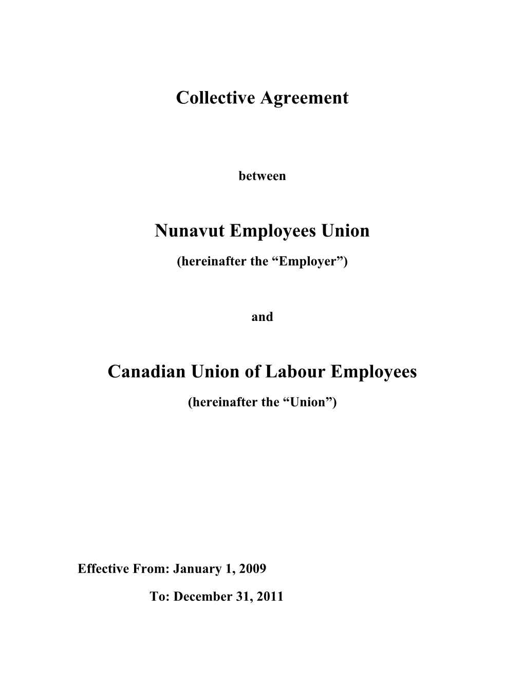 Collective Agreement Between Nunavut Employees Union (Hereinafter the Employer ) and Canadian