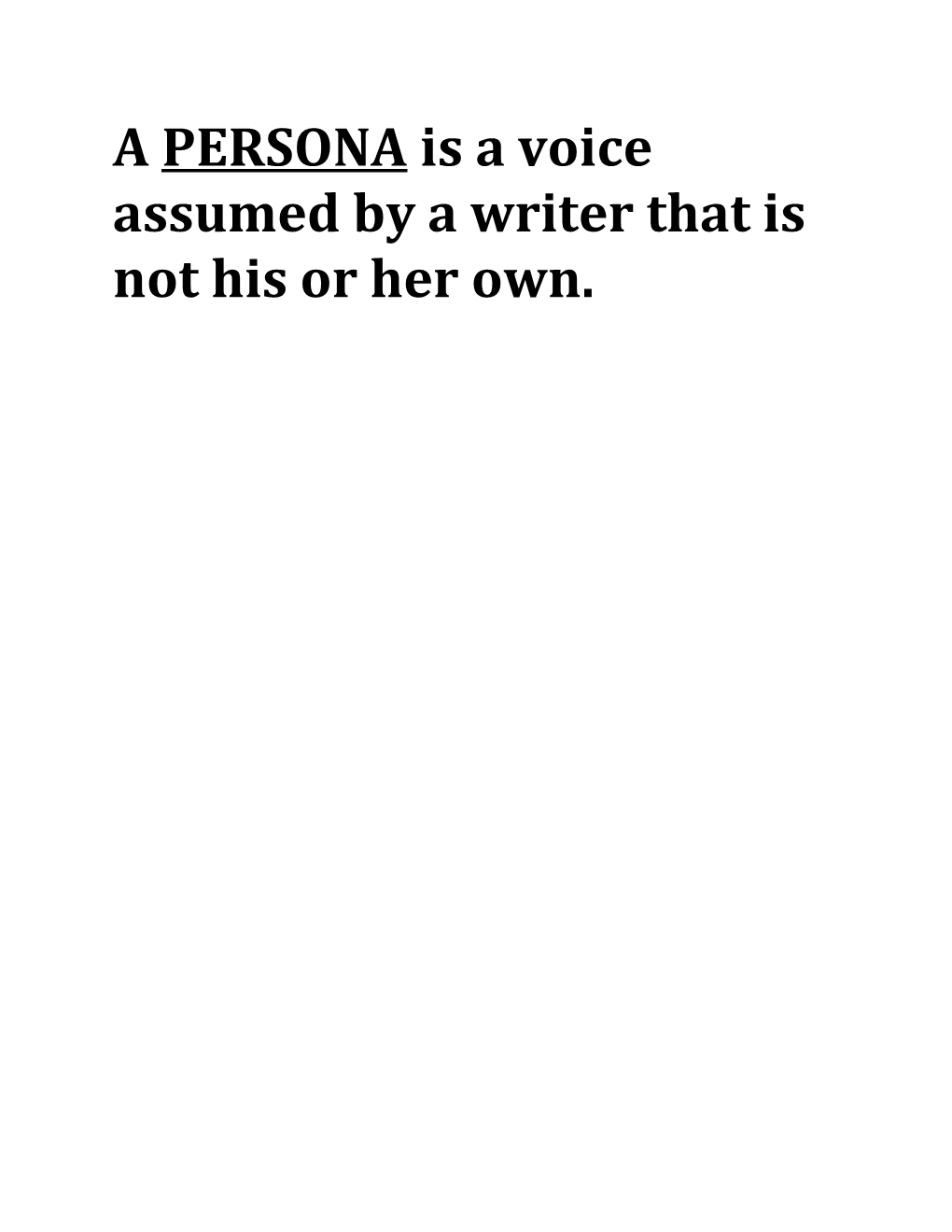 A PERSONA Is a Voice Assumed by a Writer That Is Not His Or Her Own