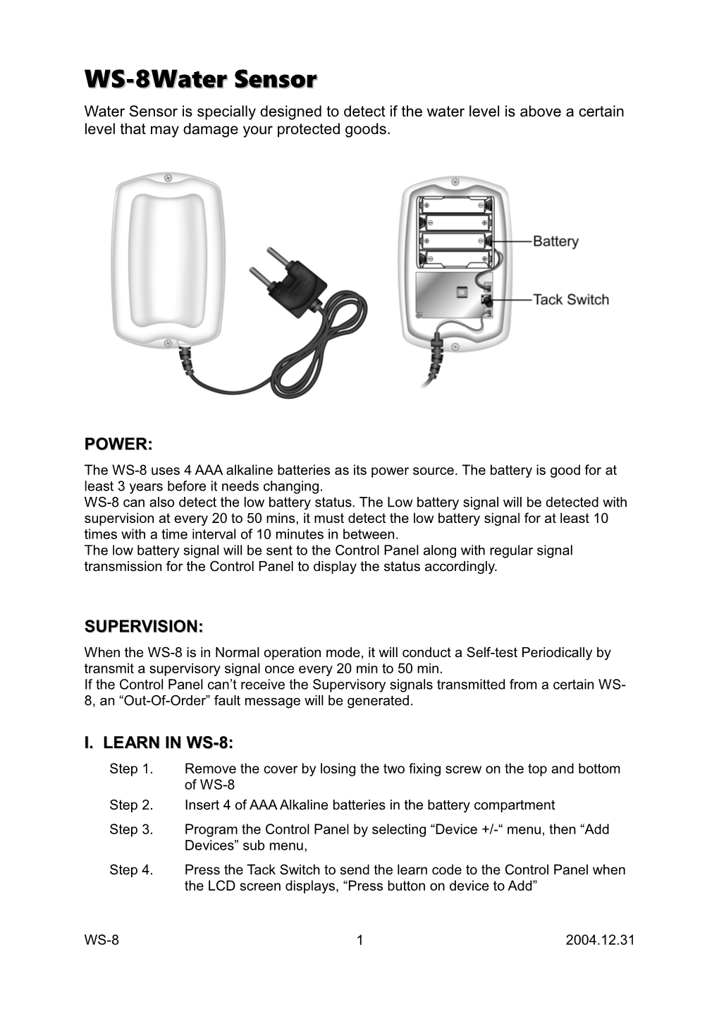 The WS-8 Uses 4 Aaaalkalinebatteries As Its Power Source. the Battery Is Good for at Least