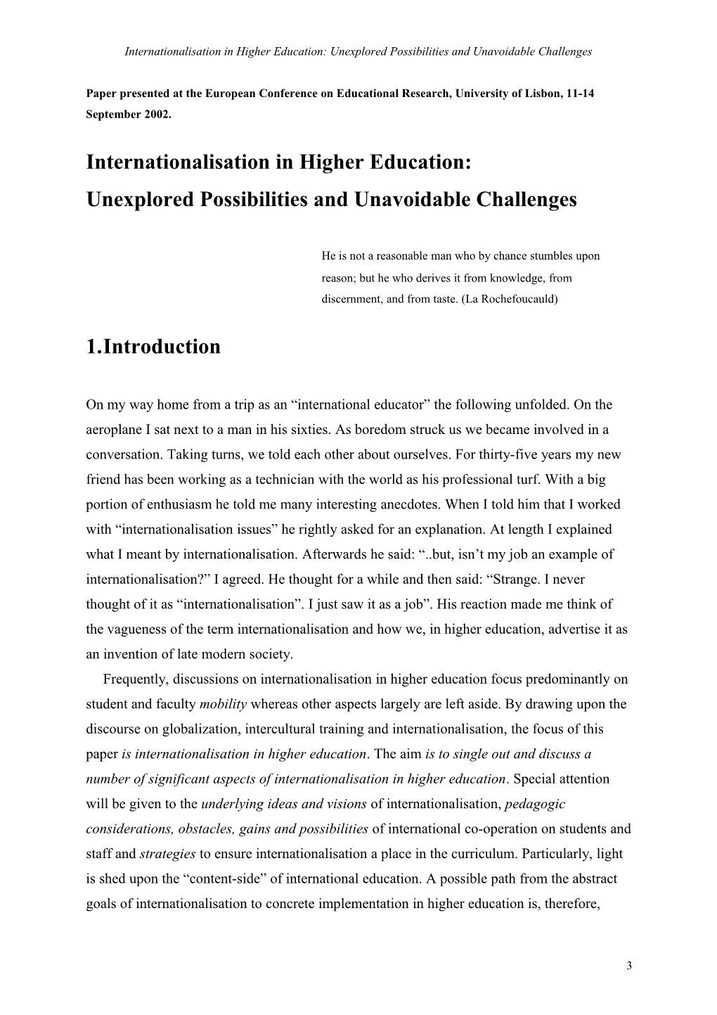 Internationalisation in Higher Education: Unexplored Possibilities and Unavoidable Challenges