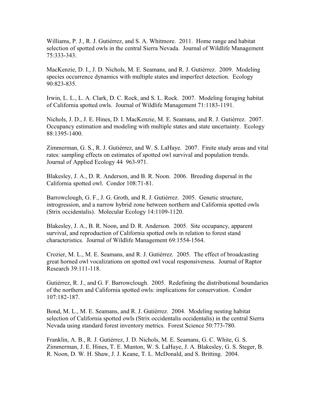 Williams, P. J., R. J. Gutiérrez, and S. A. Whitmore. 2011. Home Range and Habitat Selection