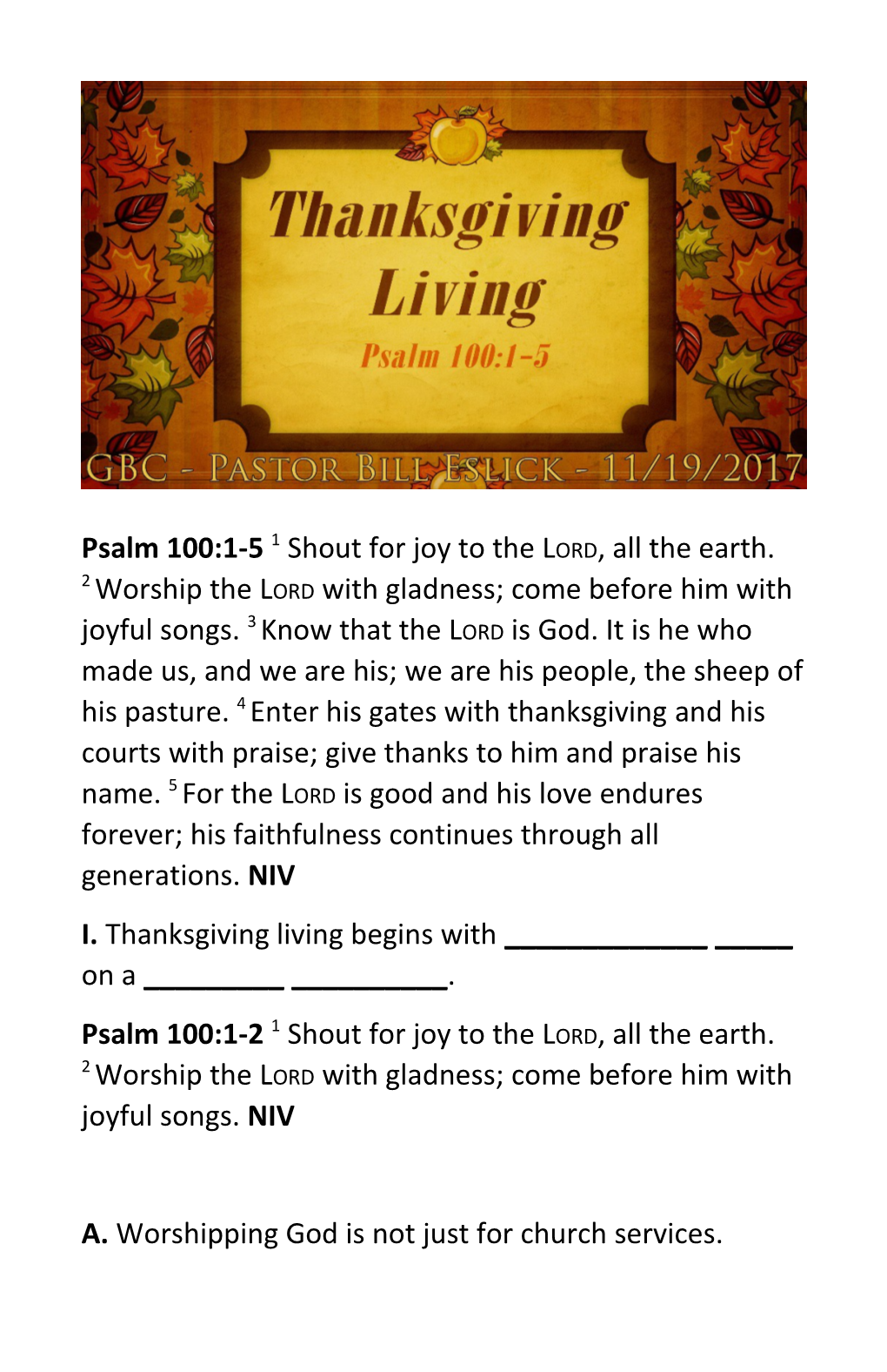 Psalm 100:1-5 1Shout for Joy to the Lord, All the Earth.2Worship the Lord with Gladness;Come
